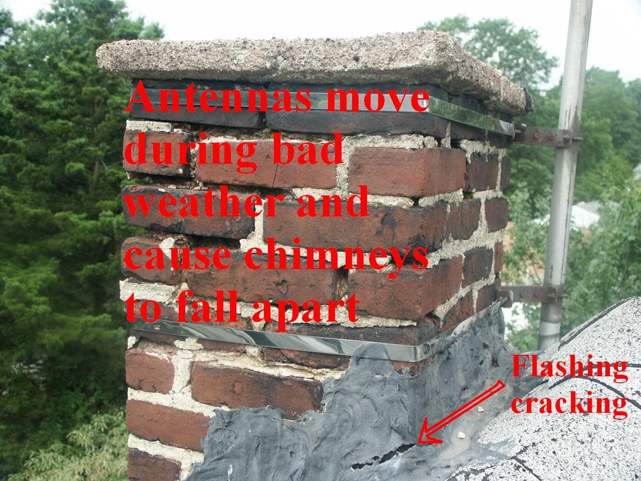 A deteriorated brick chimney with an antenna strapped to it and separating bricks, red note that antennas move in bad weather and cause chimneys to fall apart, plus cracked flashing