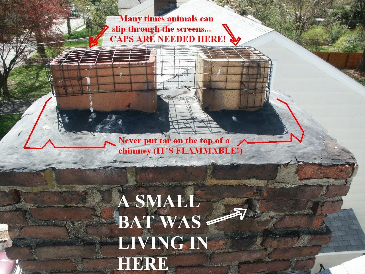A brick chimney crown with wire screens over the flues instead of proper caps and black tar spread on the crown; red notes say caps are needed and never put tar on a chimney because it is flammable